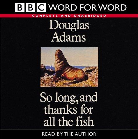 So long, and thanks for all the fish (AudiobookFormat, 2002, BBC Audiobooks)