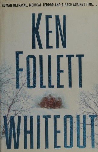 Ken Follett: Whiteout (2004, Macmillan)