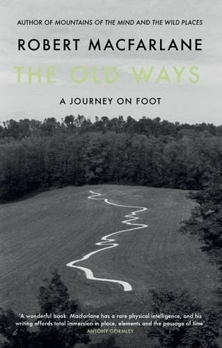 Robert Macfarlane: The Old Ways (Hardcover, 2012, Hamish Hamilton)