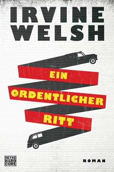 Irvine Welsh: Ein ordentlicher Ritt: Roman (Hardcover, Deutsch language, 2016, Heyne Verlag)