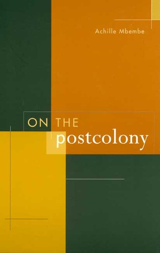 J.-A Mbembé: On the postcolony (2001, University of California Press)