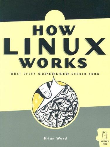 Brian Ward, Ward, Brian, Brian Ward: How Linux works (Paperback, 2004, No Starch Press)
