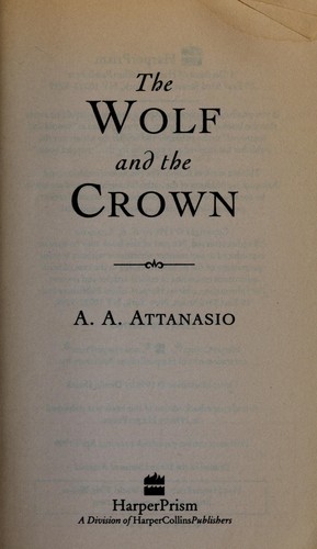 A. A. Attanasio: The wolf and the crown (1999, HarperPrism)
