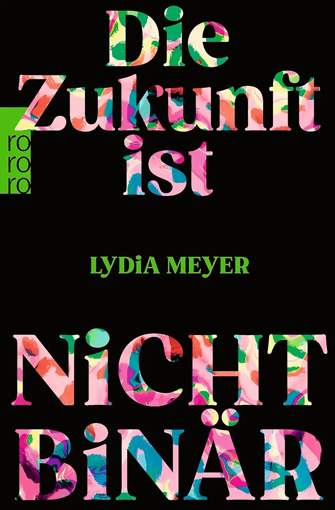 Lydia Meyer: Die Zukunft ist nicht binär (Paperback, German language, 2023, Rowohlt Taschenbuch Verlag)