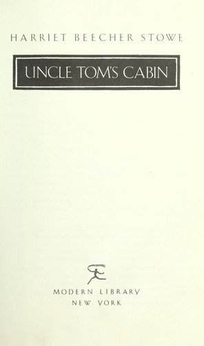 Harriet Beecher Stowe: Uncle Tom's cabin (1985, Modern Library)