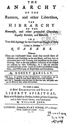 Robert Barclay , William Penn: The Anarchy of the Ranters, and Other Libertines: Shewing, that as the True and Pure Principles ... (1771, Printed by Mary Hinde)