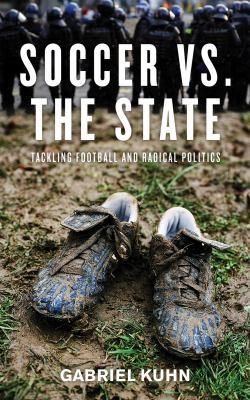 Gabriel Kuhn: Soccer vs. the State (Paperback, 2010, PM Press)
