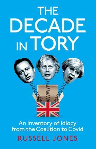 Russell Jones: Decade in Tory (2022, Unbound)