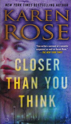 Karen Rose: Closer than you think (2015, Signet Book)