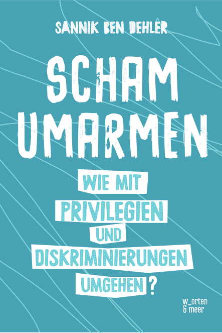Sannik Ben Dehler: Scham umarmen (Paperback, w_orten & meer)