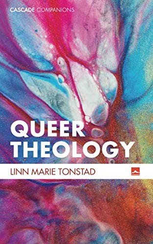 Linn Marie Tonstad: Queer Theology (Paperback, 2018, Cascade Books)