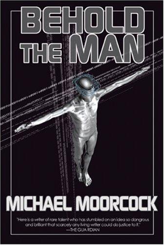 Michael Moorcock: Behold the Man (Paperback, 2007, Overlook TP)