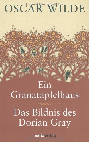 Oscar Wilde: Ein Granatapfelhaus/Das Bildnis des Dorian Gray (Hardcover, German language, 2008, Matrix Verlag)
