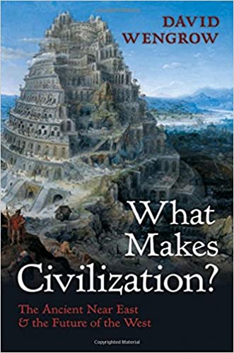 David Wengrow: What Makes Civilization? (2018, Oxford University Press)