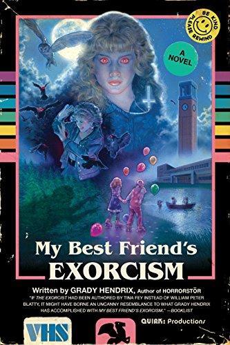 Grady Hendrix: My Best Friend's Exorcism (Paperback, 2017, Quirk Books)