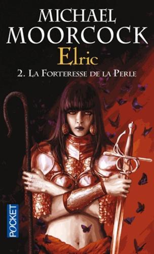 Michael Moorcock: Le Cycle d'Elric, Tome 2 : La forteresse de la perle (French language)