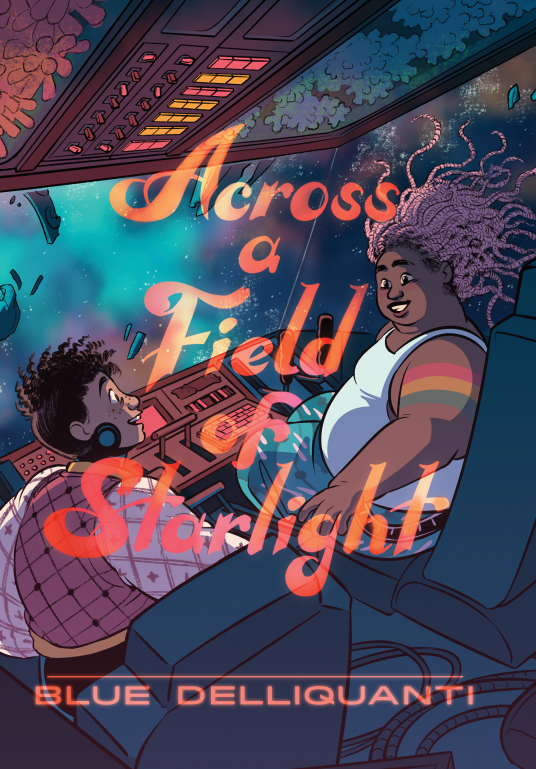 Blue Delliquanti: Across a Field of Starlight : (a Graphic Novel) (2022, Penguin Random House LLC)