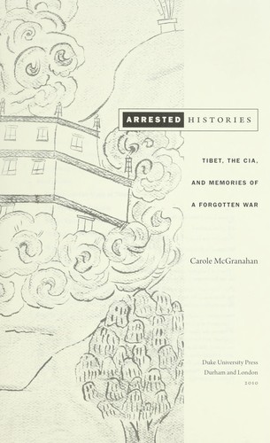 Carole McGranahan: Arrested histories (2010, Duke University Press)
