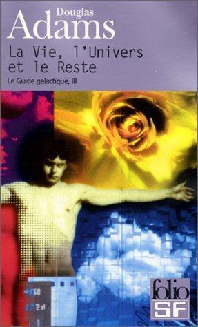 Douglas Adams: La Vie, l'Univers et le Reste (French language)