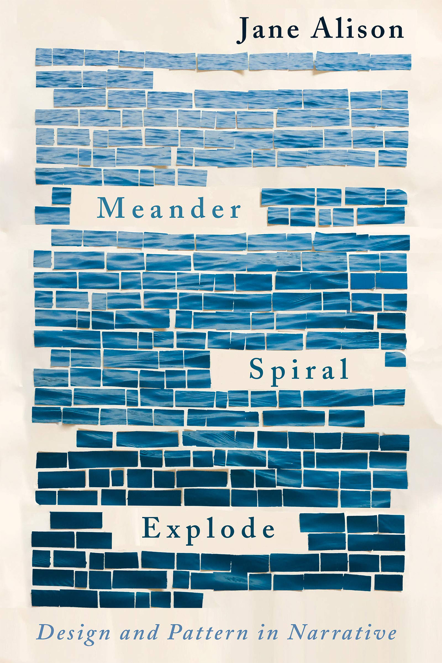 Jane Alison: Meander, Spiral, Explode (2019, Catapult)