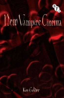 Ken Gelder: New Vampire Cinema (Paperback, 2012, British Film Institute, Palgrave Macmillan, on behalf of the British Film Institute)