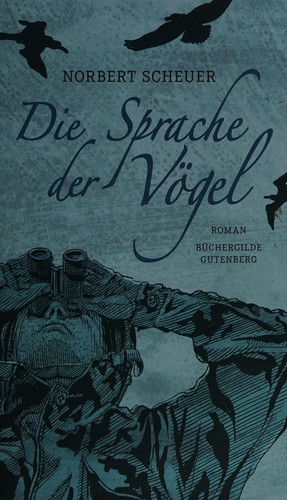 Norbert Scheuer: Die Sprache der Vögel (German language, 2015, Büchergilde Gutenberg)