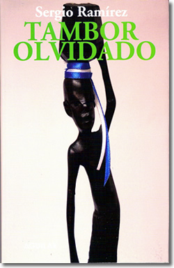 Sergio Ramírez: Tambor olvidado (Spanish language, 2008, Aguilar)