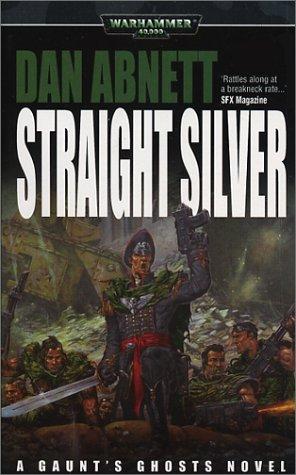 Dan Abnett: Straight Silver (Gaunt's Ghosts: Warhammer) (Paperback, 2002, Games Workshop)