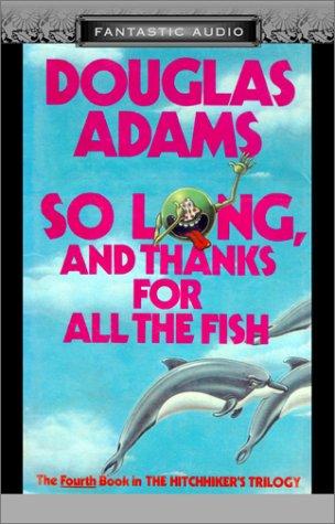 Douglas Adams: So Long, and Thanks for All the Fish (AudiobookFormat, 2001, Audio Literature)