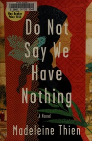 Madeleine Thien: Do not say we have nothing (2016)