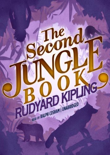 Ralph Cosham, Rudyard Kipling: The Second Jungle Book (AudiobookFormat, 2012, Blackstone Audio, Inc., Blackstone Audiobooks)