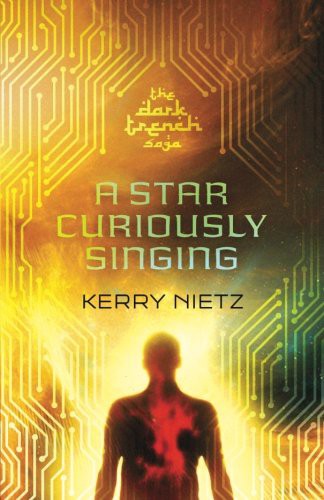 Kerry Nietz: A Star Curiously Singing (Paperback, 2016, Freeheads)