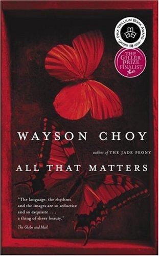 Wayson Choy: All That Matters (2005, Anchor Canada)