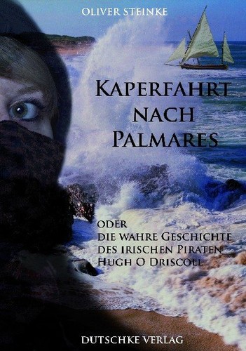 Oliver Steinke: Kaperfahrt nach Palmares (Paperback, German language, 2011, Dutschke Verlag)