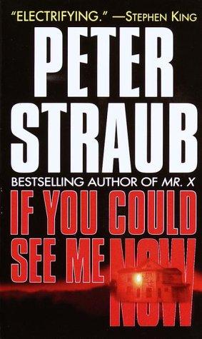 Peter Straub: If You Could See Me Now (Paperback, 2000, Ballantine Books)