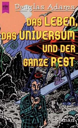 Douglas Adams: Das Leben, das Universum und der ganze Rest (German language, 2004, Rogner & Bernhard bei Zweitausendeins)