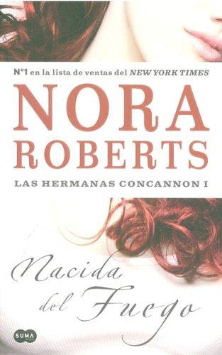 Nora Roberts: Nacida del fuego. Las Hermanas Concannon I/ Born In FIRE. Born In Trilogy Series I (Las Hermana Colcannon) (Paperback, Spanish language, 2007, Suma)