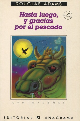 Douglas Adams: Hasta luego, y gracias por el pescado (Spanish language, 1988, Anagrama)