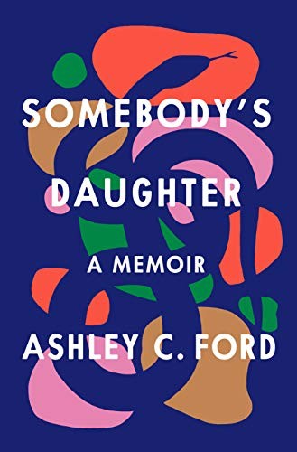 Ashley C. Ford: Somebody's Daughter (Hardcover, 2021, Flatiron Books: An Oprah Book)