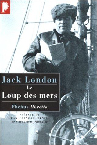 Jack London, Jean-François Deniau, Louis Postif, Paul Gruyer: Le Loup des mers (Paperback, French language, 2002, Phébus)