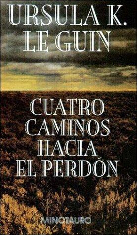 Ursula K. Le Guin: Cuatro caminos hacia el perdón (Hardcover, Spanish language, 1997, Minotauro)