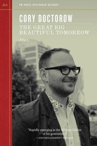 Cory Doctorow: The Great Big Beautiful Tomorrow (Paperback, 2011, PM Press)