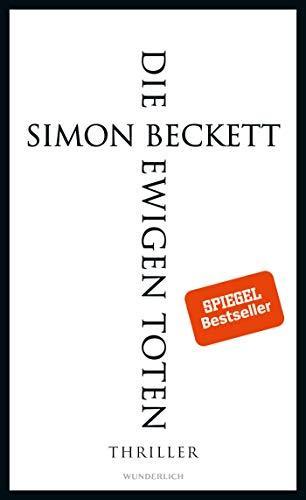 Simon Beckett, Simon Beckett: Die ewigen Toten (Hardcover, German language, 2019, Wunderlich Verlag)