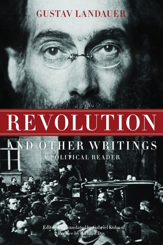 Gustav Landauer: Revolution and Other Writings (Paperback, 2009, PM Press)