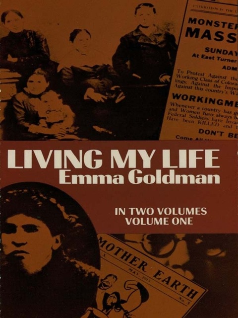 Emma Goldman: Living My Life, Vol. 1 (2012, Dover Publications, Incorporated)