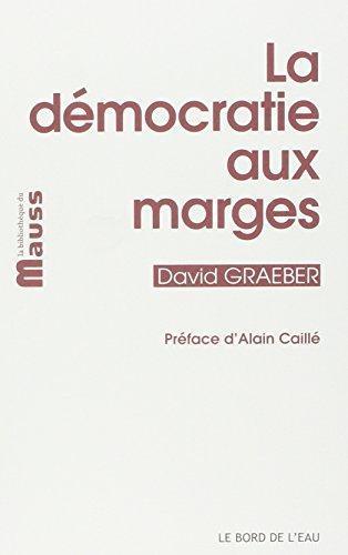 David Graeber: La démocratie aux marges (French language, 2014, Bord de l'eau)