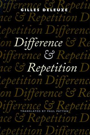 Gilles Deleuze: Difference and repetition (1994, Columbia University Press)