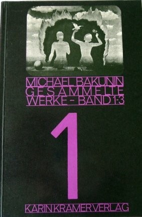 Mikhail Aleksandrovich Bakunin: Gesammelte Werke (Paperback, German language, 1975, Karin Kramer Verlag)