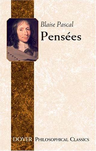 Blaise Pascal: Pensees (Thoughts) (Dover Philosophical Classics) (Paperback, 2003, Dover Publications)