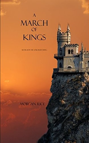 Morgan Rice: A March of Kings (Book #2 in the Sorcerer's Ring) (2017, Morgan Rice)
